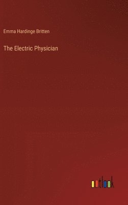 Emma Hardinge Britten - Electric Physician, Inbunden