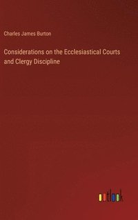 bokomslag Considerations on the Ecclesiastical Courts and Clergy Discipline