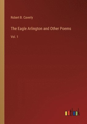 The Eagle Arlington and Other Poems 1