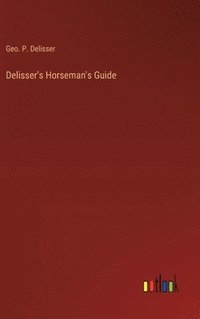 bokomslag Delisser's Horseman's Guide