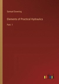 bokomslag Elements of Practical Hydraulics