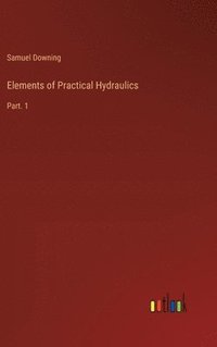 bokomslag Elements of Practical Hydraulics