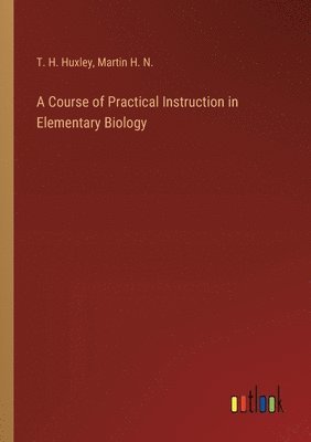 Course of Practical Instruction in Elementary Biology