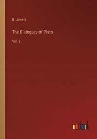 bokomslag The Dialogues of Plato: Vol. 2