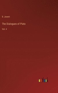 bokomslag The Dialogues of Plato: Vol. 4
