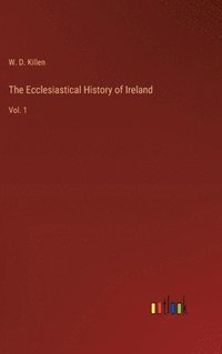 bokomslag The Ecclesiastical History of Ireland