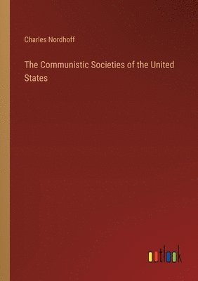 bokomslag The Communistic Societies of the United States