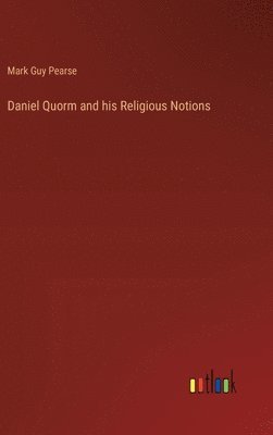 Daniel Quorm and his Religious Notions