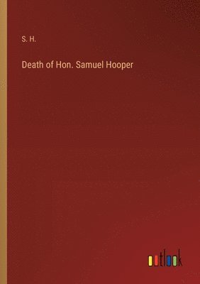 Death of Hon. Samuel Hooper 1