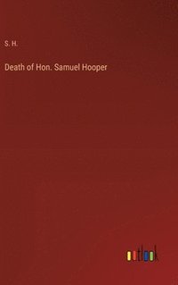 bokomslag Death of Hon. Samuel Hooper