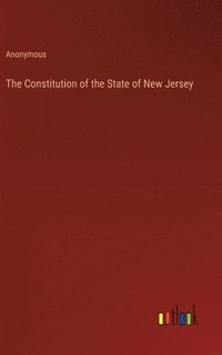 bokomslag The Constitution of the State of New Jersey