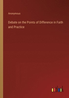 bokomslag Debate on the Points of Difference in Faith and Practice