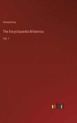 The Encyclopaedia Britannica 1