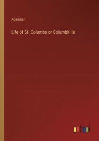 bokomslag Life of St. Columba or Columbkille