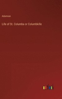 bokomslag Life of St. Columba or Columbkille