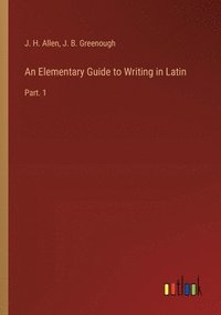 bokomslag An Elementary Guide to Writing in Latin