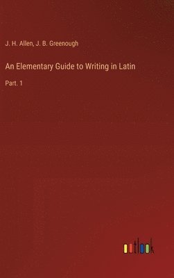 bokomslag An Elementary Guide to Writing in Latin