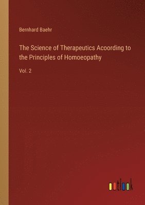 bokomslag The Science of Therapeutics Acoording to the Principles of Homoeopathy