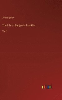 bokomslag The Life of Benjamin Franklin