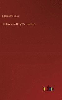 bokomslag Lectures on Bright's Disease