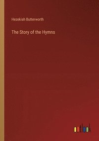 bokomslag The Story of the Hymns