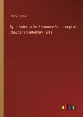 Ryme-Index to the Ellesmere Manuscript of Chaucer's Canterbury Tales 1