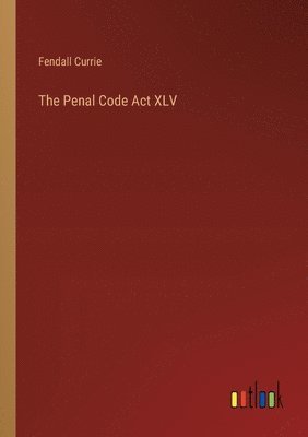 bokomslag The Penal Code Act XLV