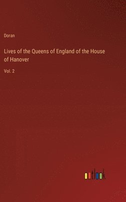 Doran - Lives of the Queens of England of the House of Hanover, Inbunden