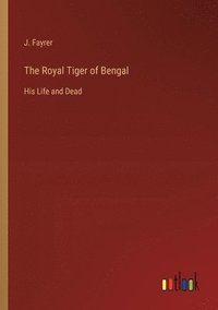 bokomslag The Royal Tiger of Bengal