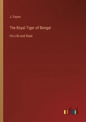 bokomslag The Royal Tiger of Bengal