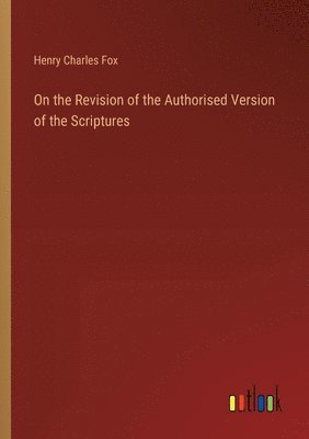 bokomslag On the Revision of the Authorised Version of the Scriptures