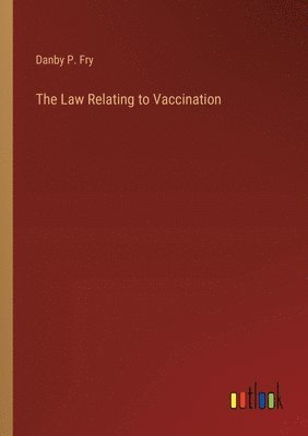 bokomslag The Law Relating to Vaccination