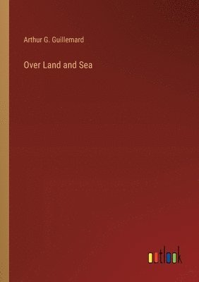 bokomslag Over Land and Sea