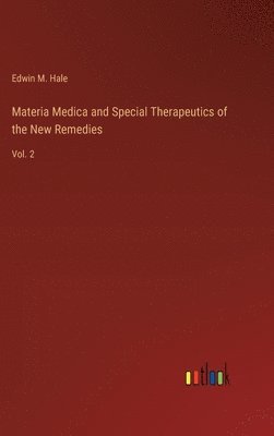 Materia Medica and Special Therapeutics of the New Remedies