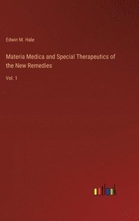 bokomslag Materia Medica and Special Therapeutics of the New Remedies