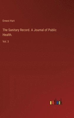 bokomslag The Sanitary Record. A Journal of Public Health.