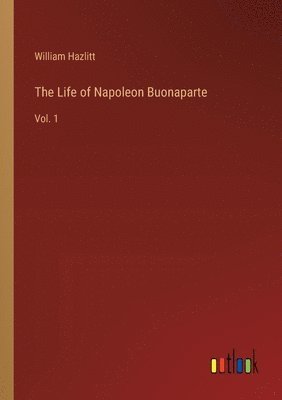 bokomslag The Life of Napoleon Buonaparte