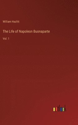 Life of Napoleon Buonaparte 1