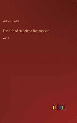 The Life of Napoleon Buonaparte 1