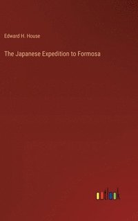 bokomslag The Japanese Expedition to Formosa