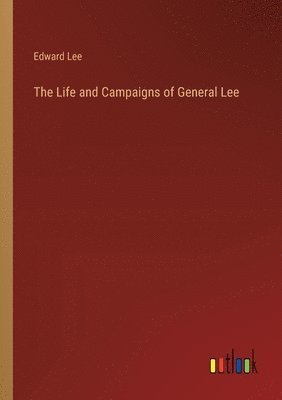 bokomslag Life and Campaigns of General Lee