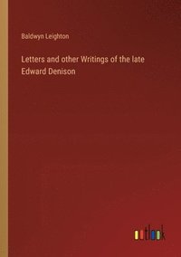 bokomslag Letters and other Writings of the late Edward Denison