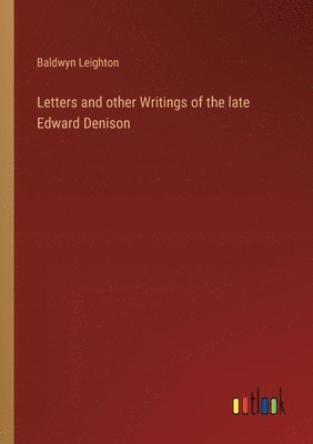 Letters and other Writings of the late Edward Denison 1