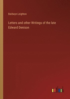 Letters and other Writings of the late Edward Denison