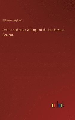 Letters and other Writings of the late Edward Denison 1