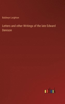 Letters and other Writings of the late Edward Denison
