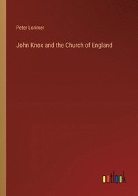 bokomslag John Knox and the Church of England