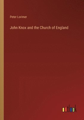 John Knox and the Church of England 1