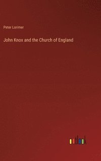 bokomslag John Knox and the Church of England