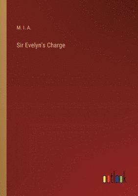 Sir Evelyn's Charge 1